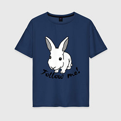 Футболка оверсайз женская Rabbit: follow me, цвет: тёмно-синий
