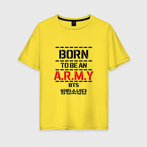 Женская футболка оверсайз Born to be an ARMY BTS / Желтый – фото 1