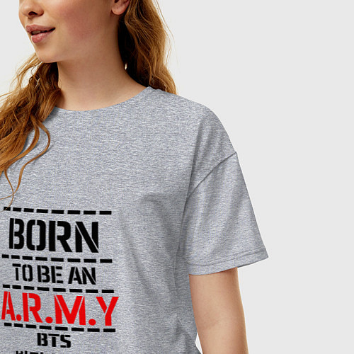 Женская футболка оверсайз Born to be an ARMY BTS / Меланж – фото 3