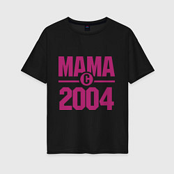 Футболка оверсайз женская Мама с 2004 года, цвет: черный