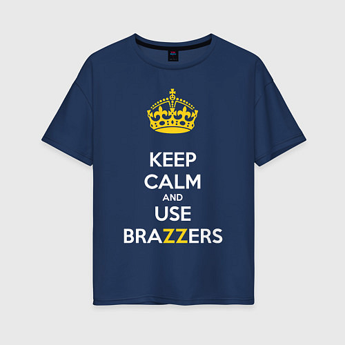 Женская футболка оверсайз Keep Calm & Use Brazzers / Тёмно-синий – фото 1