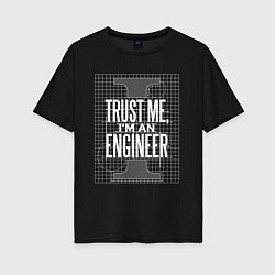 Футболка оверсайз женская I'm an Engineer, цвет: черный