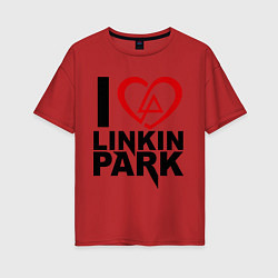 Футболка оверсайз женская I love Linkin Park, цвет: красный