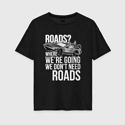 Футболка оверсайз женская We don't need roads, цвет: черный