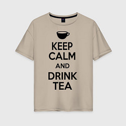 Футболка оверсайз женская Keep Calm & Drink Tea, цвет: миндальный