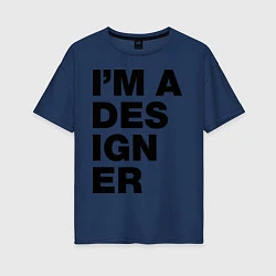 Футболка оверсайз женская I am a designer, цвет: тёмно-синий