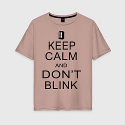 Футболка оверсайз женская Keep Calm & Don't Blink, цвет: пыльно-розовый