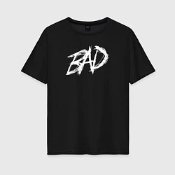 Женская футболка оверсайз XXXTentacion: BAD