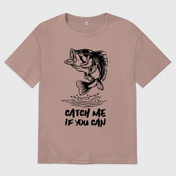 Женская футболка оверсайз Catch me if you can