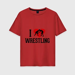 Женская футболка оверсайз I love wrestling