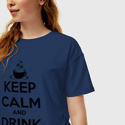 Футболка оверсайз женская Keep Calm & Drink Coffee, цвет: тёмно-синий — фото 2