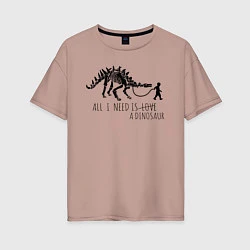 Женская футболка оверсайз All a need is dinosaur