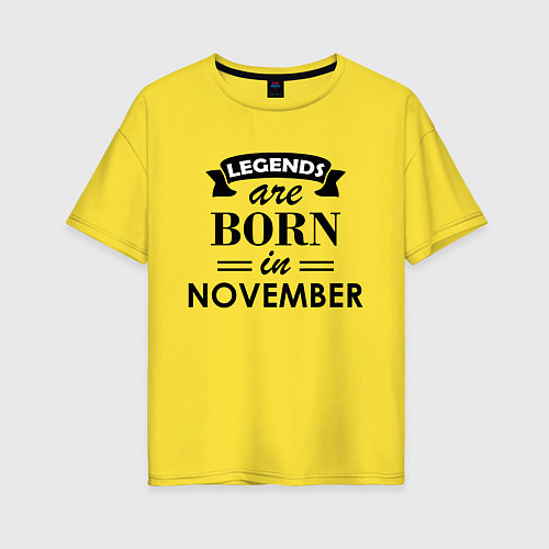 Женская футболка оверсайз Legends are born in November / Желтый – фото 1