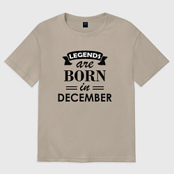 Футболка оверсайз женская Legends are born in december, цвет: миндальный