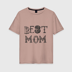 Футболка оверсайз женская Лучшая мама - best mom, цвет: пыльно-розовый