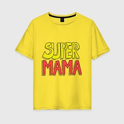 Футболка оверсайз женская Супер мама, цвет: желтый