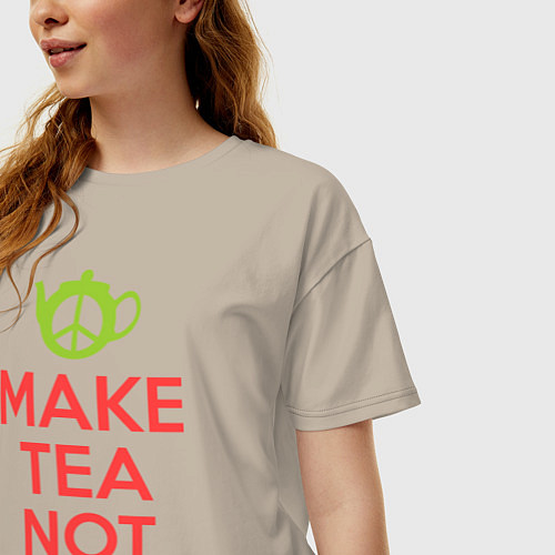Женская футболка оверсайз Make tea not war / Миндальный – фото 3