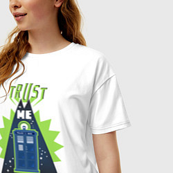 Футболка оверсайз женская Trust me, i'm doctor who, цвет: белый — фото 2