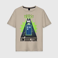 Женская футболка оверсайз Trust me, i'm doctor who