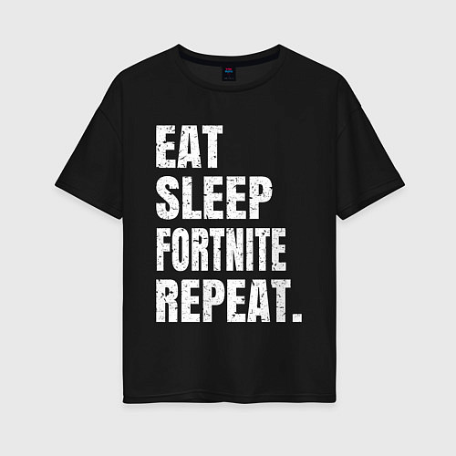 Женская футболка оверсайз EAT SLEEP FORTNITE REPEAT / Черный – фото 1