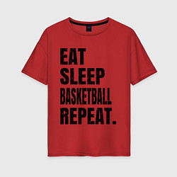 Женская футболка оверсайз EAT SLEEP BASKETBALL REPEAT