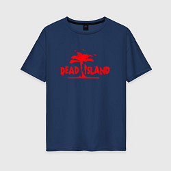 Футболка оверсайз женская Dead island, цвет: тёмно-синий