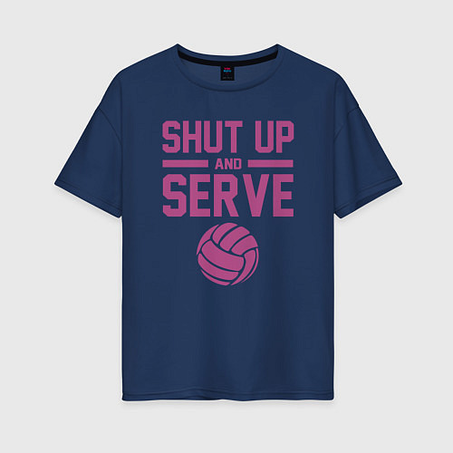 Женская футболка оверсайз Shut Up And Serve / Тёмно-синий – фото 1