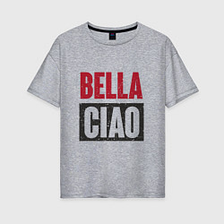 Футболка оверсайз женская Bella Ciao - Money Heist, цвет: меланж