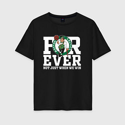 Футболка оверсайз женская FOREVER NOT JUST WHEN WE WIN, BOSTON CELTICS, БОСТ, цвет: черный