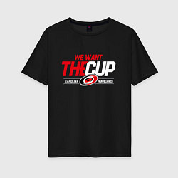 Футболка оверсайз женская Carolina Hurricanes we want the cup Каролина Харри, цвет: черный