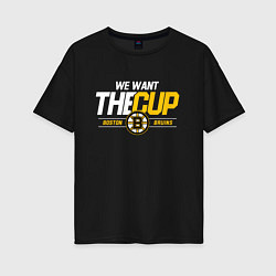 Женская футболка оверсайз Boston Bruins we want the cup