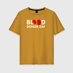 Футболка оверсайз женская Blood Donor Day, цвет: горчичный