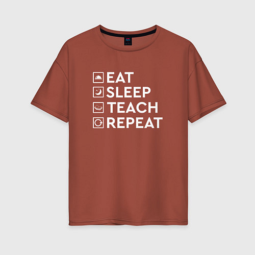 Женская футболка оверсайз Eat sleep TEACH repeat / Кирпичный – фото 1