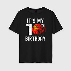 Футболка оверсайз женская Это мой 10 день рождения баскетбол, цвет: черный