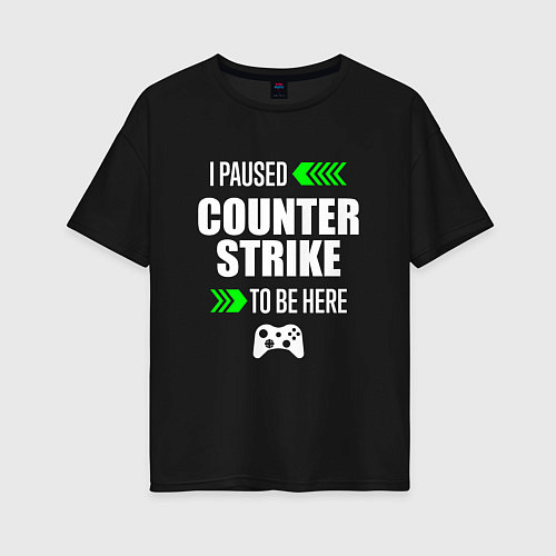 Женская футболка оверсайз I Paused Counter Strike To Be Here с зелеными стре / Черный – фото 1