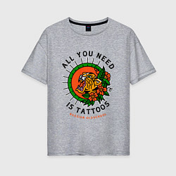 Женская футболка оверсайз All You Need Is Tattoos Татуировка Тигра