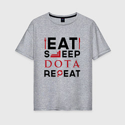 Футболка оверсайз женская Надпись: Eat Sleep Dota Repeat, цвет: меланж