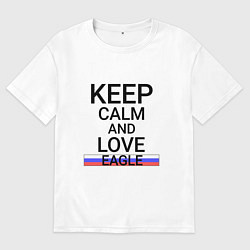 Футболка оверсайз женская Keep calm Eagle Орел, цвет: белый