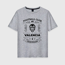 Футболка оверсайз женская Valencia: Football Club Number 1 Legendary, цвет: меланж