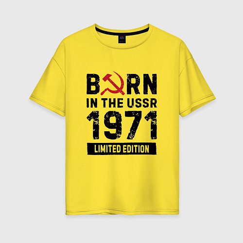 Женская футболка оверсайз Born In The USSR 1971 Limited Edition / Желтый – фото 1