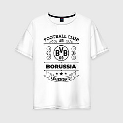 Женская футболка оверсайз Borussia: Football Club Number 1 Legendary