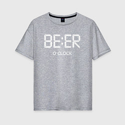 Футболка оверсайз женская Beer oclock Пивной час, цвет: меланж