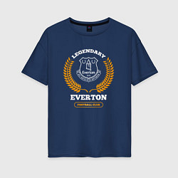 Футболка оверсайз женская Лого Everton и надпись legendary football club, цвет: тёмно-синий