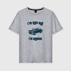 Футболка оверсайз женская Im Not Old Im Classic, цвет: меланж