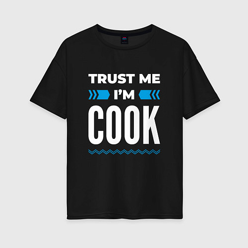Женская футболка оверсайз Trust me Im cook / Черный – фото 1