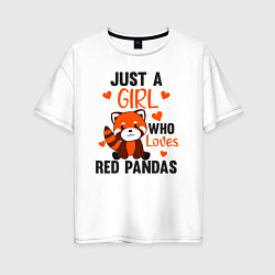 Футболка оверсайз женская Просто девочка которая любит красных панд, цвет: белый