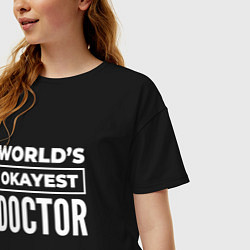 Футболка оверсайз женская Worlds okayest doctor, цвет: черный — фото 2