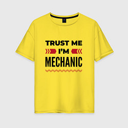 Женская футболка оверсайз Trust me - Im mechanic