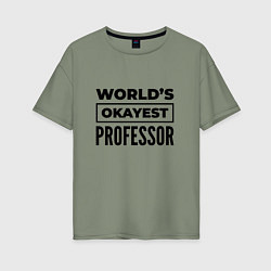 Женская футболка оверсайз The worlds okayest professor