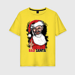 Женская футболка оверсайз Bad Santa, fuck you